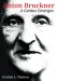 ANTON BRUCKNER: A Genius Emerges